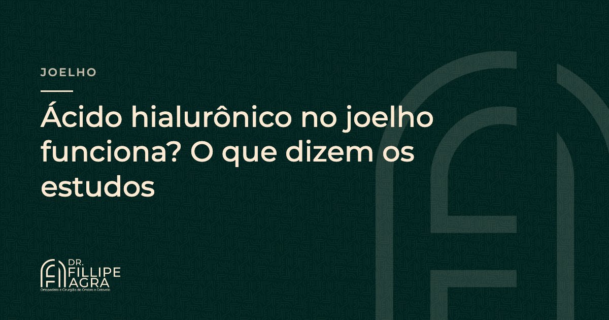 Ácido hialurônico no joelho funciona? O que dizem os estudos