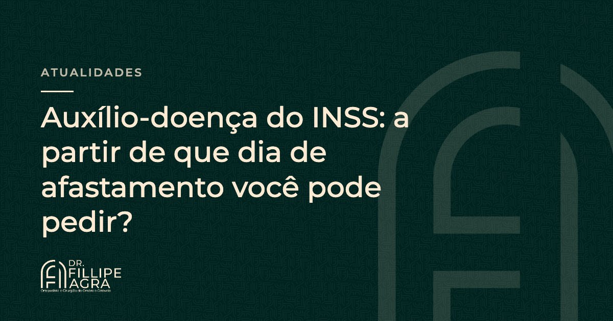 Auxílio-doença do INSS: a partir de que dia de afastamento você pode pedir?