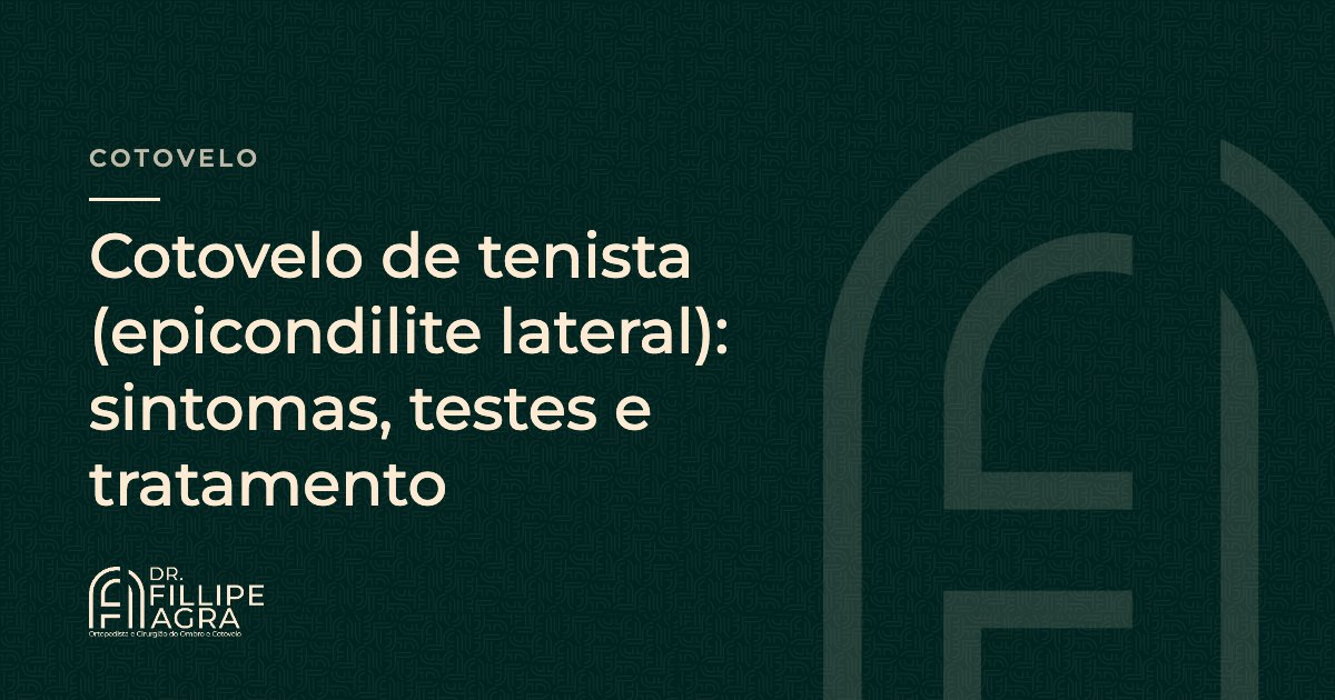 Cotovelo de tenista (epicondilite lateral): sintomas, testes e tratamento