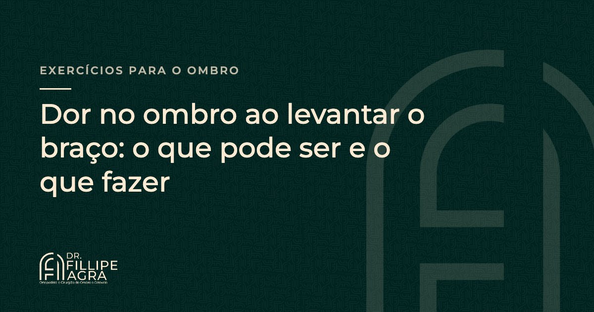 Dor no ombro ao levantar o braço: o que pode ser e o que fazer