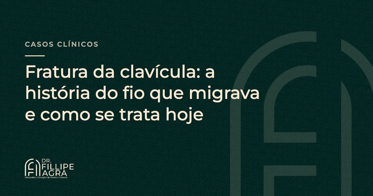 Fratura da clavícula: a história do fio que migrava e como se trata hoje