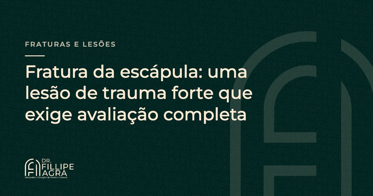 Fratura da escápula: uma lesão de trauma forte que exige avaliação completa