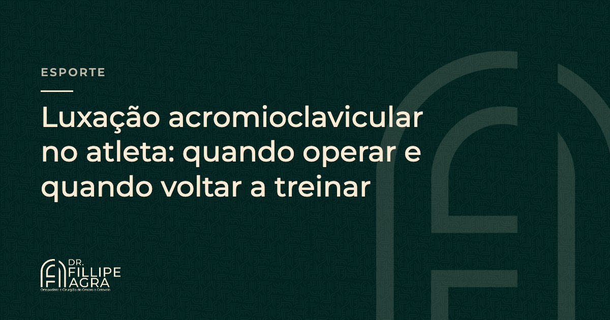 Luxação acromioclavicular no atleta: quando operar e quando voltar a treinar