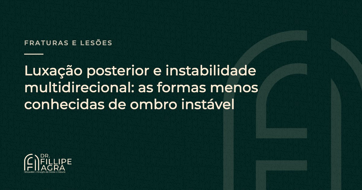 Luxação posterior e instabilidade multidirecional: as formas menos conhecidas de ombro instável