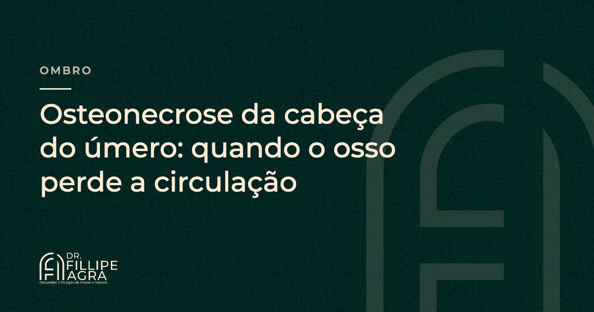 Osteonecrose da cabeça do úmero: quando o osso perde a circulação