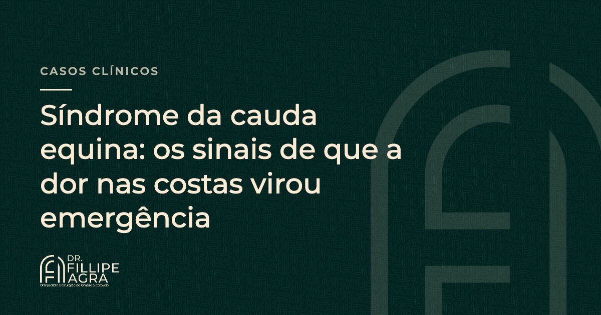 Síndrome da cauda equina: os sinais de que a dor nas costas virou emergência